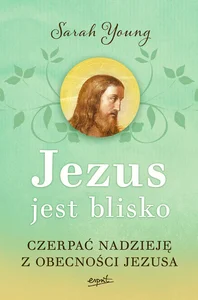 Jezus jest blisko Czerpać nadzieję z obecności Jezusa