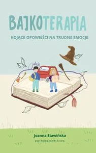 Bajkoterapia Kojące opowieści na trudne emocje