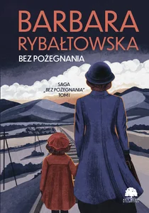 Bez pożegnania Bez pożegnania Tom 1 Bez pożegnania Bez pożegnania Tom 1