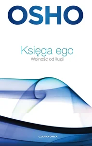 Księga ego Wolność od iluzji Księga ego Wolność od iluzji