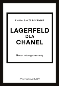 Lagerfeld dla Chanel Historia kultowego domu mody