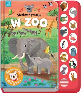 Slucham i poznaję W zoo Książeczka z dźwiękami