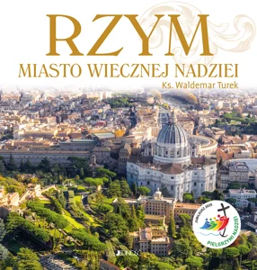 Rzym Miasto wiecznej nadziei Rok Święty 2025 Rzym Miasto wiecznej nadziei Rok Święty 2025