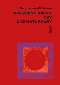 Opowieść idioty czy ład naturalny