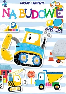 Moje barwy Na budowie Moje barwy Na budowie