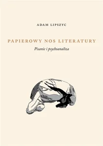 Papierowy nos literatury Pisanie i psychoanaliza