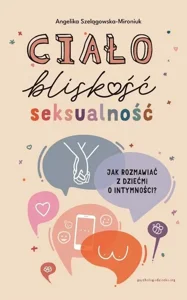 Ciało, bliskość, seksualność Jak rozmawiać z dziećmi o intymności?