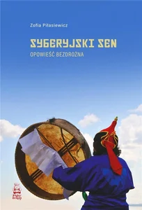 Syberyjski sen. Opowieść bezdrożna Syberyjski sen. Opowieść bezdrożna