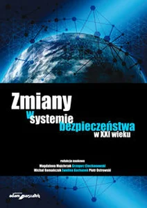 Zmiany w systemie bezpieczeństwa w XXI wieku Zmiany w systemie bezpieczeństwa w XXI wieku
