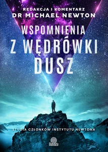 Wspomnienia z wędrówki dusz Studia członków Instytutu Newtona