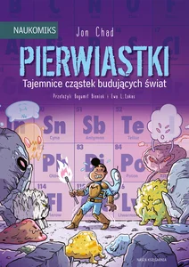 Pierwiastki Tajemnice cząstek budujących świat Pierwiastki Tajemnice cząstek budujących świat
