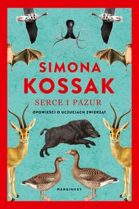 Serce i pazur Opowieści o uczuciach zwierząt Serce i pazur Opowieści o uczuciach zwierząt