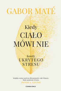 Kiedy ciało mówi nie Koszty ukrytego stresu
