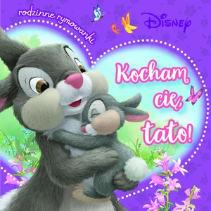 Kocham cię, tato! Rodzinne rymowanki Disney
