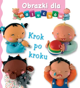 Obrazki dla maluchów. Krok po kroku