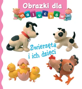 Obrazki dla maluchów. Zwierzęta i ich dzieci