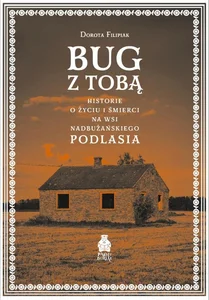 Bug z Tobą. Historie o życiu i śmierci na wsi