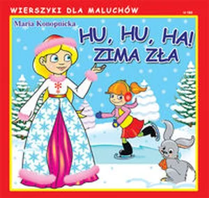 Hu, hu, ha! Zima zła Wierszyki dla Maluchów Hu, hu, ha! Zima zła Wierszyki dla Maluchów