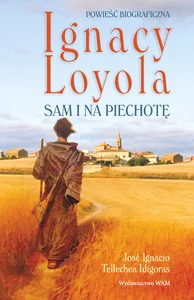 Ignacy Loyola Sam i na piechotę
