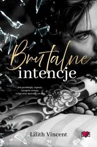 Brutalne intencje. Brutal Hearts. Tom 1 Brutalne intencje. Brutal Hearts. Tom 1