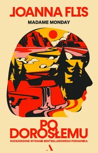 Po dorosłemu. Rozszerzone wydanie bestsellerowego poradnika Po dorosłemu. Rozszerzone wydanie bestsellerowego poradnika