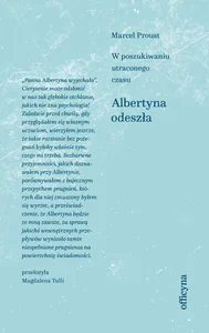 Albertyna odeszła W poszukiwaniu straconego czasu Tom 6 Albertyna odeszła W poszukiwaniu straconego czasu Tom 6