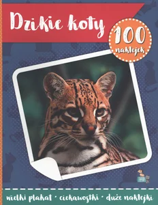 Dzikie koty. 100 naklejek z plakatem Dzikie koty. 100 naklejek z plakatem