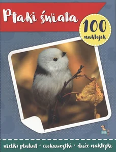 Ptaki świata. 100 naklejek z plakatem Ptaki świata. 100 naklejek z plakatem