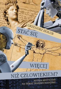 Stać się więcej niż człowiekiem Stać się więcej niż człowiekiem