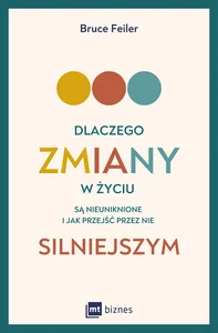 Dlaczego zmiany w życiu są nieuniknione i jak przejść przez nie silniejszym Dlaczego zmiany w życiu są nieuniknione i jak przejść przez nie silniejszym