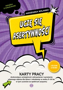 Uczę się asertywności Karty pracy doskonalące umiejętność odmawiania i wyrażania własnego zdania dla dzieci i młodzieży w