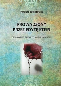Prowadzony przez Edytę Stein Droga karmelitańska człowieka świeckiego