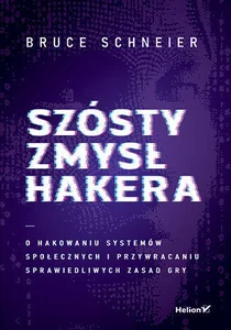 Szósty zmysł hakera. O hakowaniu systemów społecznych i przywracaniu sprawiedliwych zasad gry