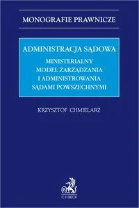 Administracja sądowa. Ministerialny model zarządzania i administrowania sądami powszechnymi