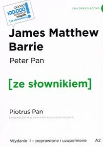 Peter Pan / Piotruś Pan z podręcznym słownikiem angielsko-polskim Poziom A2 Peter Pan / Piotruś Pan z podręcznym słownikiem angielsko-polskim Poziom A2