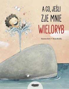 A co jeśli zje mnie wieloryb? A co jeśli zje mnie wieloryb?