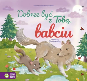 Dobrze być z Tobą, babciu Dobrze być z Tobą, babciu
