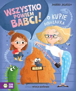 Wszystko powiem babci! O kupie dinozaura Wszystko powiem babci! O kupie dinozaura