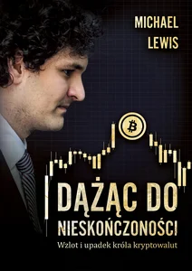 Dążąc do nieskończoności Wzlot i upadek króla kryptowalut