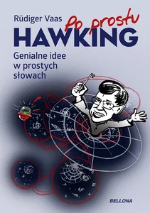 Po prostu Hawking. Genialne idee w prostych słowach Po prostu Hawking. Genialne idee w prostych słowach