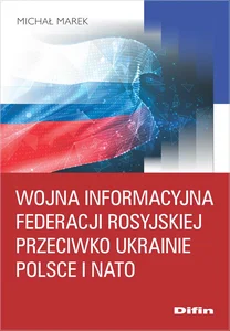 Wojna informacyjna Federacji Rosyjskiej przeciwko Ukrainie, Polsce i NATO Wojna informacyjna Federacji Rosyjskiej przeciwko Ukrainie, Polsce i NATO
