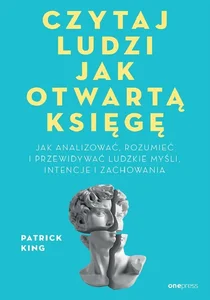 Czytaj ludzi jak otwartą księgę Jak analizować, rozumieć i przewidywać ludzkie myśli, intencje i zachowania