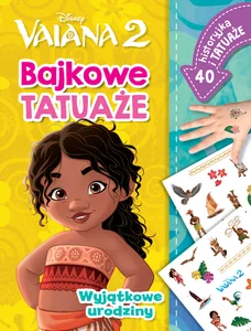Wyjątkowe urodziny. Bajkowe tatuaże. Disney Vaiana 2 Wyjątkowe urodziny. Bajkowe tatuaże. Disney Vaiana 2