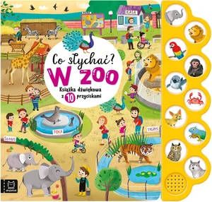 Co słychać? W zoo Książka dźwiękowa z 10 przyciskami
