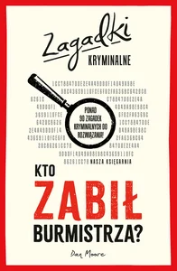 Kto zabił burmistrza? Zagadki kryminalne Kto zabił burmistrza? Zagadki kryminalne