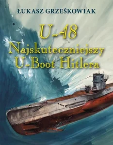 U-48.Najskuteczniejszy U-boot Hitlera TW U-48.Najskuteczniejszy U-boot Hitlera TW