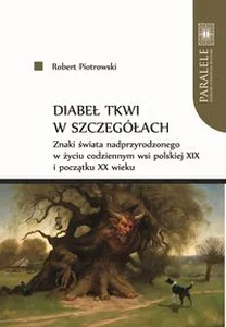 Diabeł tkwi w szczegółach Znaki świata nadprzyrodzonego w życiu codziennym wsi