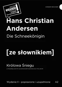 Die Schneekonigin / Królowa Śniegu z podręcznym słownikiem niemiecko-polskim Die Schneekonigin / Królowa Śniegu z podręcznym słownikiem niemiecko-polskim