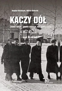 Kaczy Dół Zwykli ludzie, zwykłe miejsca, niezwykłe czasy.