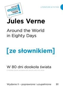 Around the World in Eighty Days W 80 dni dookoła świata z podręcznym słownikiem angielsko-polskim Poziom B1